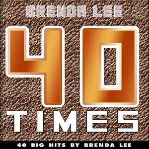 40 Times (40 Big Hits By Brenda Lee)