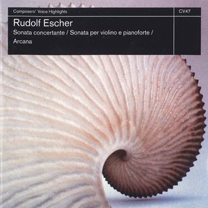 Rudolf Escher: Sonata Concertante, Sonata Per Violino E Pianoforte & Arcana