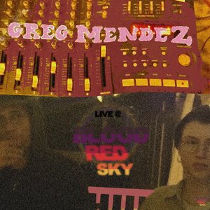 GREG MENDEZ LIVE @ BLOOD RED SKY