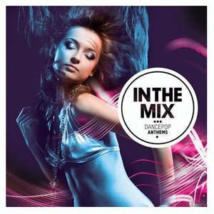 In The Mix: Dancepop Anthems