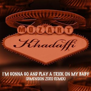 I'm Gonna Go And Play A Trick On My Baby (Dimension Zero Remix)
