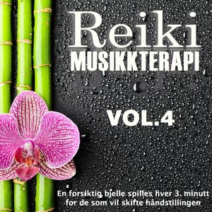 Reiki Musikkterapi, Vol. 4 (En Forsiktig Bjelle Spilles Hver 3. Minutt For De Som Vil Skifte Håndstillingen)