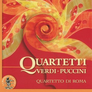 Giuseppe Verdi & Giacomo Puccini : Quartetti (Quartetto di Roma)