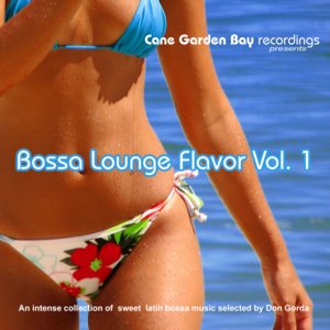 Bossa Lounge Flavor Vol. 1 - An Intense Collection Of Sweet Latin Bossa Music Selected By Don Gorda
