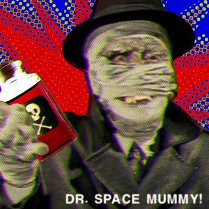Dr. Space Mummy! [single]