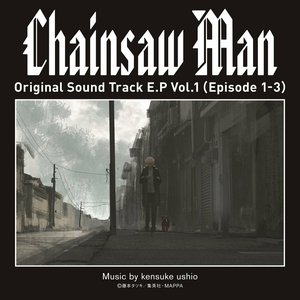 Chainsaw Man Original Soundtrack EP Vol.1 (Episode 1-3)