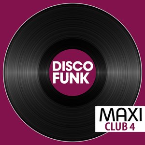 Maxi Club Disco Funk, Vol. 4 (Les maxis et club mix des titres disco funk)