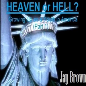 Heaven or Hell? Growing Up as a Youth in America, Pt. 1