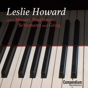 Leslie Howard Plays Mozart, Beethoven, Schumann and Grieg
