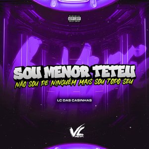 SOU MENOR TETEU × NÃO SOU DE NINGUÉM MAIS SOU TODO SEU - VESÃO RJ