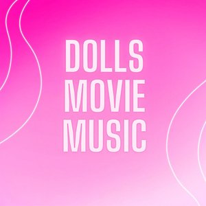 Dolls Movie Music