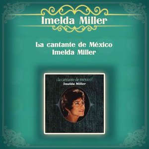 La Cantante de México - Imelda Miller