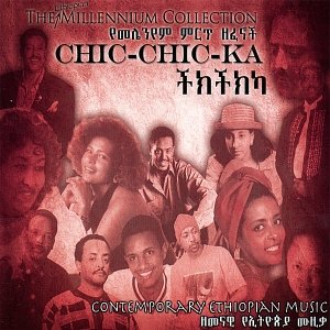 The Ethiopian Millennium Collection - Chic-Chic-Ka