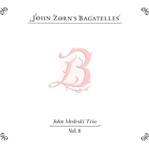 John Zorn's Bagatelles Vol. 8