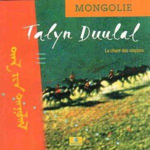 MONGOLIE: Le Chant Des Steppes