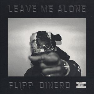 Flipp Dinero - Leave Me Alone - Single - Zortam Music