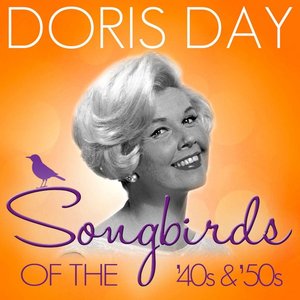 Songbirds of the 40's & 50's - Doris Day (100 Classic Tracks)