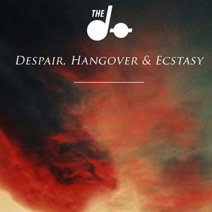 Despair, Hangover & Ecstasy