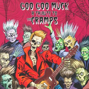 Goo Goo Muck - A Tribute To The Cramps