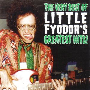 Image for 'The Very Best Of Little Fyodor's Greatest Hits!'