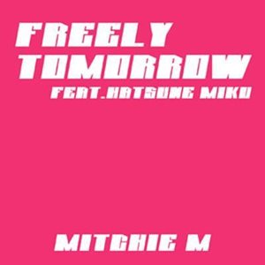 FREELY TOMORROW feat. 初音ミク - Single