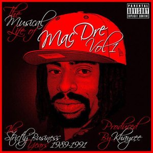 The Musical Life of Mac Dre Vol 1 - The Strictly Business Years: 1989-1991
