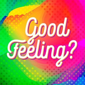 Good Feeling?