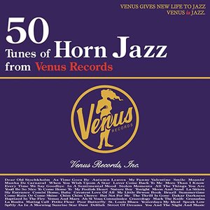 50 Tunes of Horn Jazz from Venus Records
