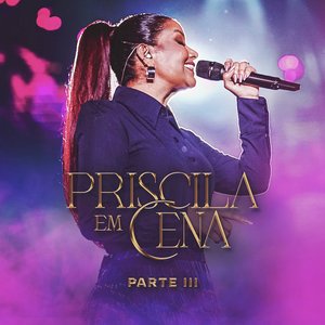 Priscila Em Cena, Pt.3 (Ao Vivo)