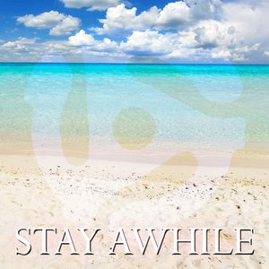 Stay Awhile