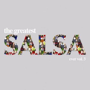 The Greatest Salsa Ever, Vol. 3