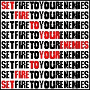 Set Fire To Your Enemies