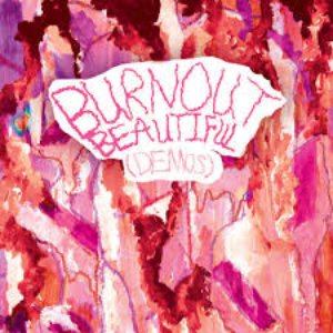 Burnout Beautiful (Demos) [Explicit]