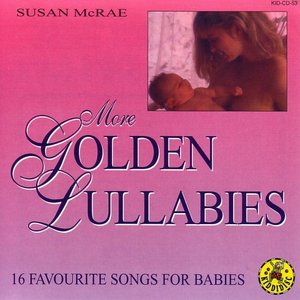 “More Golden Lullabies - 16 Favourite Songs For Babies”的封面