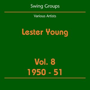 Swing Groups (Lester Young Volume 8 1950-51)