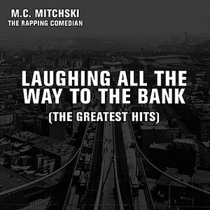 Laughing All The Way To The Bank (The Greatest Hits)