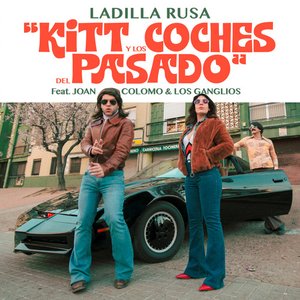 KITT y los coches del pasado (feat. Joan Colomo, Los Ganglios, Laura Santos & Lady Gipsy) - Single