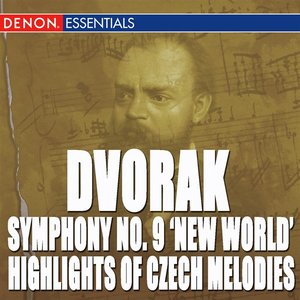 Dvorak: Symphony No. 9 "From the New World" - Highlights of Popular Czech Melodies