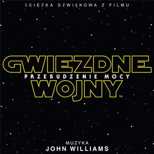 Gwiezdne Wojny: Przebudzenie Mocy (Sciezka Dzwiekowa z Filmu)