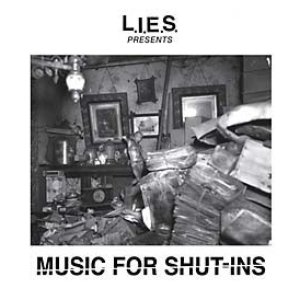L.I.E.S. Presents: Music For Shut-Ins