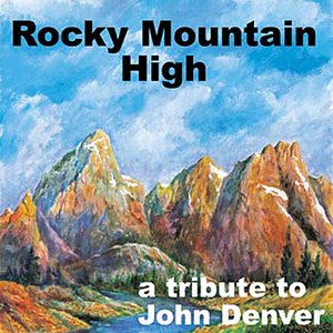 Rocky Mountain High - A Tribute to John Denver
