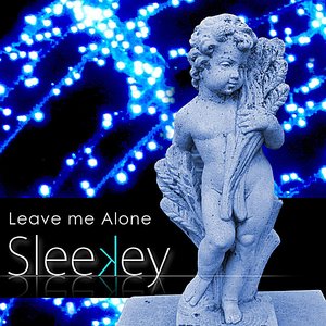 Leave Me Alone (Original Sleekey Home Mix)