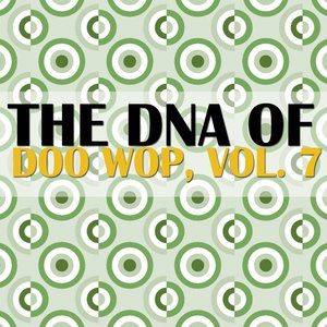 The DNA of Doo Wop, Vol. 7