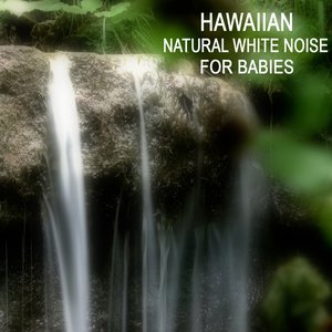 Hawaiian Natural White Noise for Babies - Baby Sleep Aid with Relaxing Nature Sounds and Heart Beat Sound to Calm and Relax Your Baby.