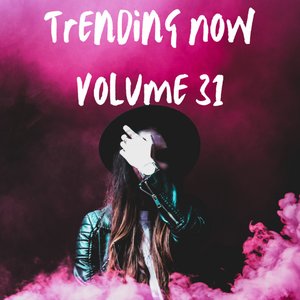 Trending Now Volume 31