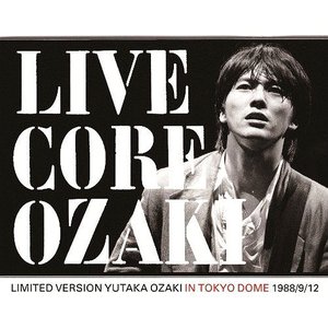 LIVE CORE LIMITED VERSION YUTAKA OZAKI IN TOKYO DOME 1988/9/12