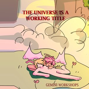 THE UNIVERSE IS A WORKING TITLE