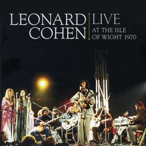 Leonard Cohen Live at the Isle of Wight 1970