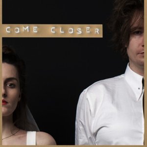 Come Closer
