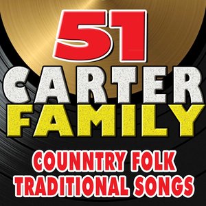 51 The Carter Family Country Folk Traditional  Songs (The Carter Family Country Folk)